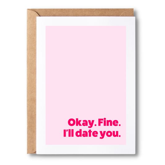 Okay. Fine. I'll Date You | Couples Card