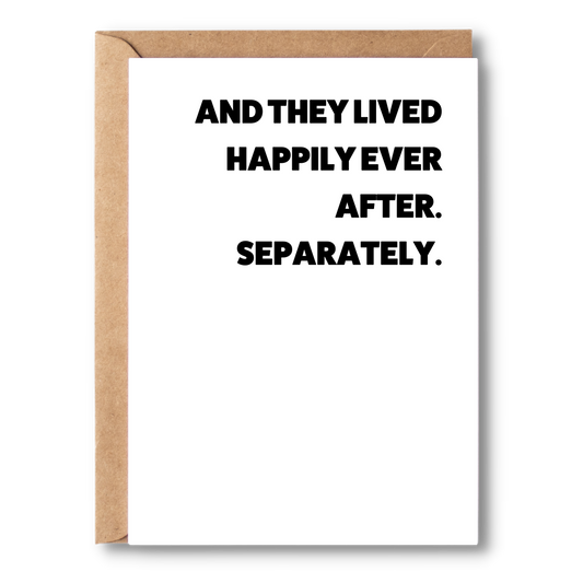 And They Lived Happily Ever After. Separately | Break Up Cards