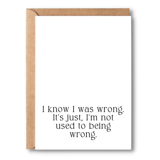 I Know I Was Wrong. It's Just, I'm Not Used To Being Wrong | Apology Cards