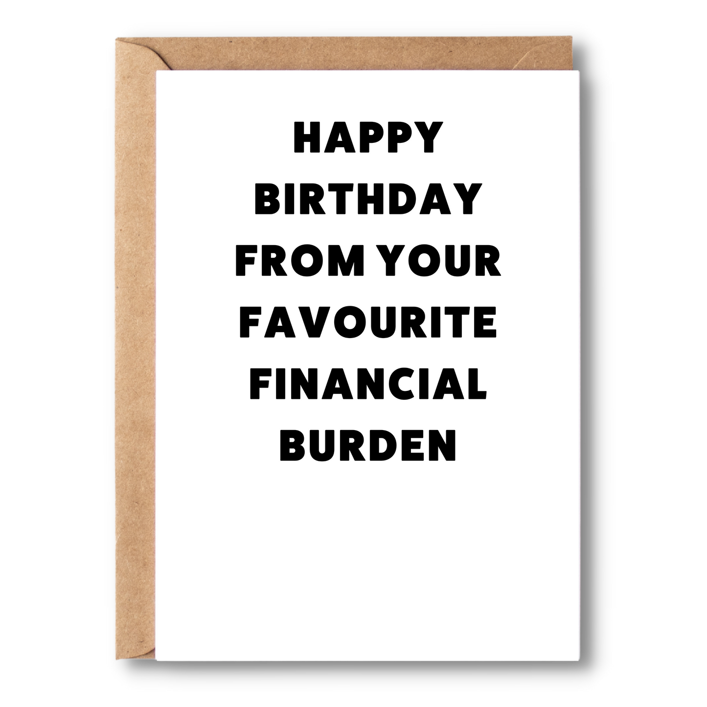 From Your Favourite Financial Burden | Birthday Card