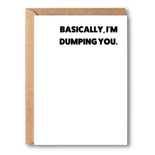 Basically. I'm Dumping You  | Break Up Cards