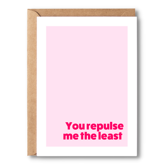 You Repulse Me The Least | Couples Card