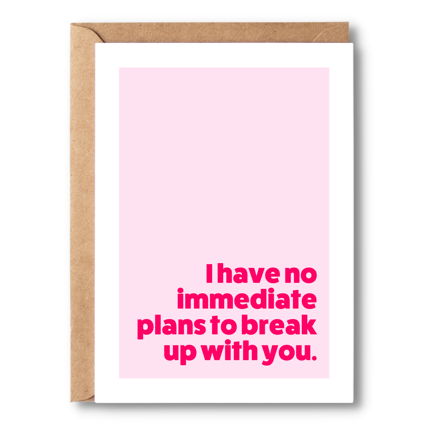 I Have No Immediate Plans To Break Up with You | Couples Card